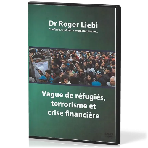Vague de réfugiés, terrorisme et crise financière - [DVD] Que dit la Bible concernant l'avenir de...