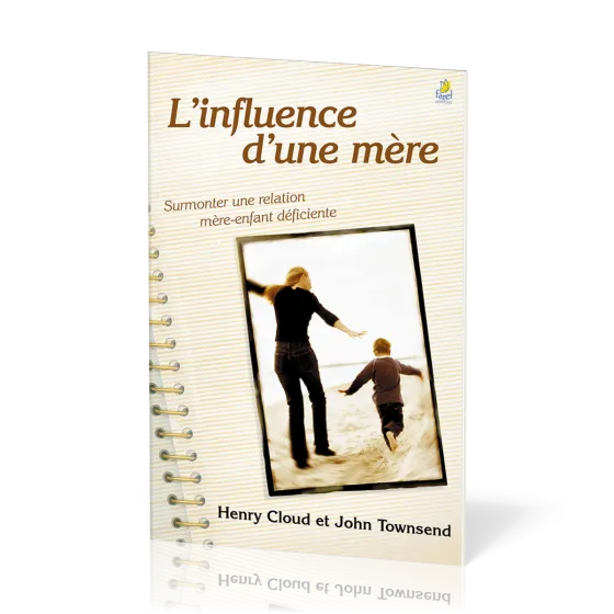 Influence d'une mère (L') - Surmonter une relation mère-enfant déficiente