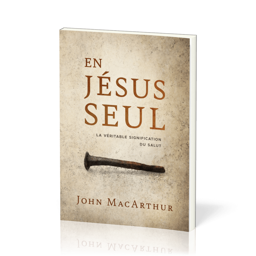 En Jésus seul - La véritable signification du salut