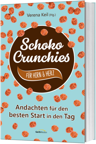 Schoko-Crunchies für Hirn und Herz - Andachten für den besten Start in den Tag.