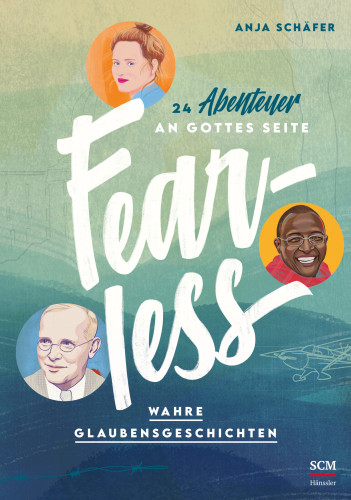 Fearless - 24 Abenteuer an Gottes Seite -  Wahre Glaubengeschichten