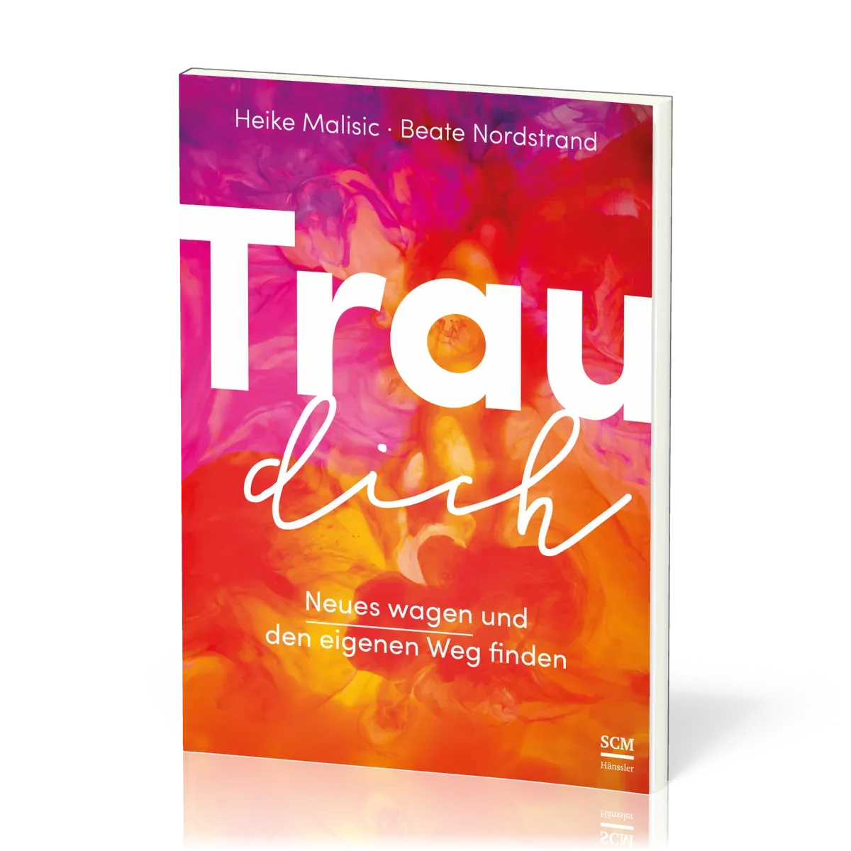 Trau dich - Neues wagen und den eigenen Weg finden