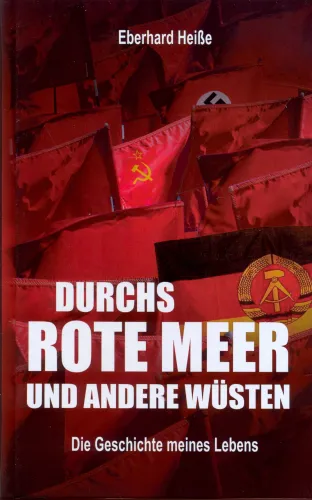 Durchs rote Meer und andere Wüsten - Die Geschichte meines Lebens