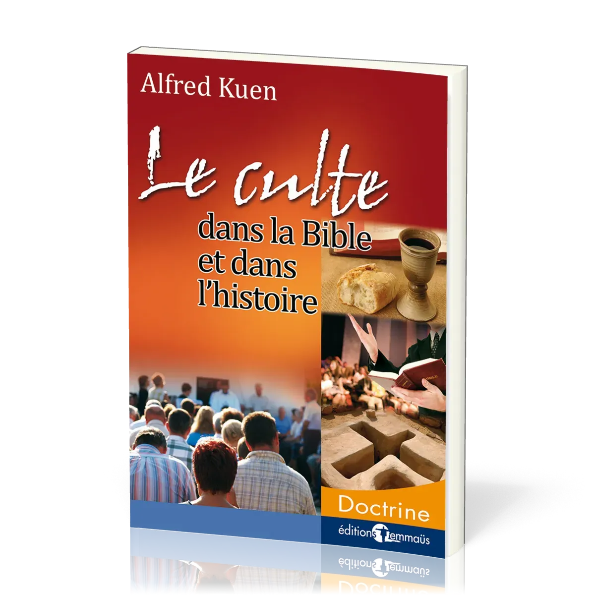 Culte dans la Bible et dans l'histoire (Le)