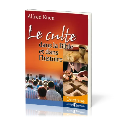 Culte dans la Bible et dans l'histoire (Le)