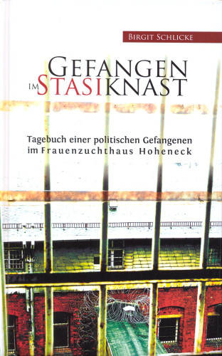 Gefangen im Stasiknast - Tagebuch einer politischen Gefangenen im Frauenzuchthaus Hoheneck