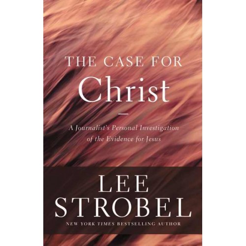 Case for Christ (The) - A Journalist's Personal Investigation of the Evidence for Jesus [Updated...