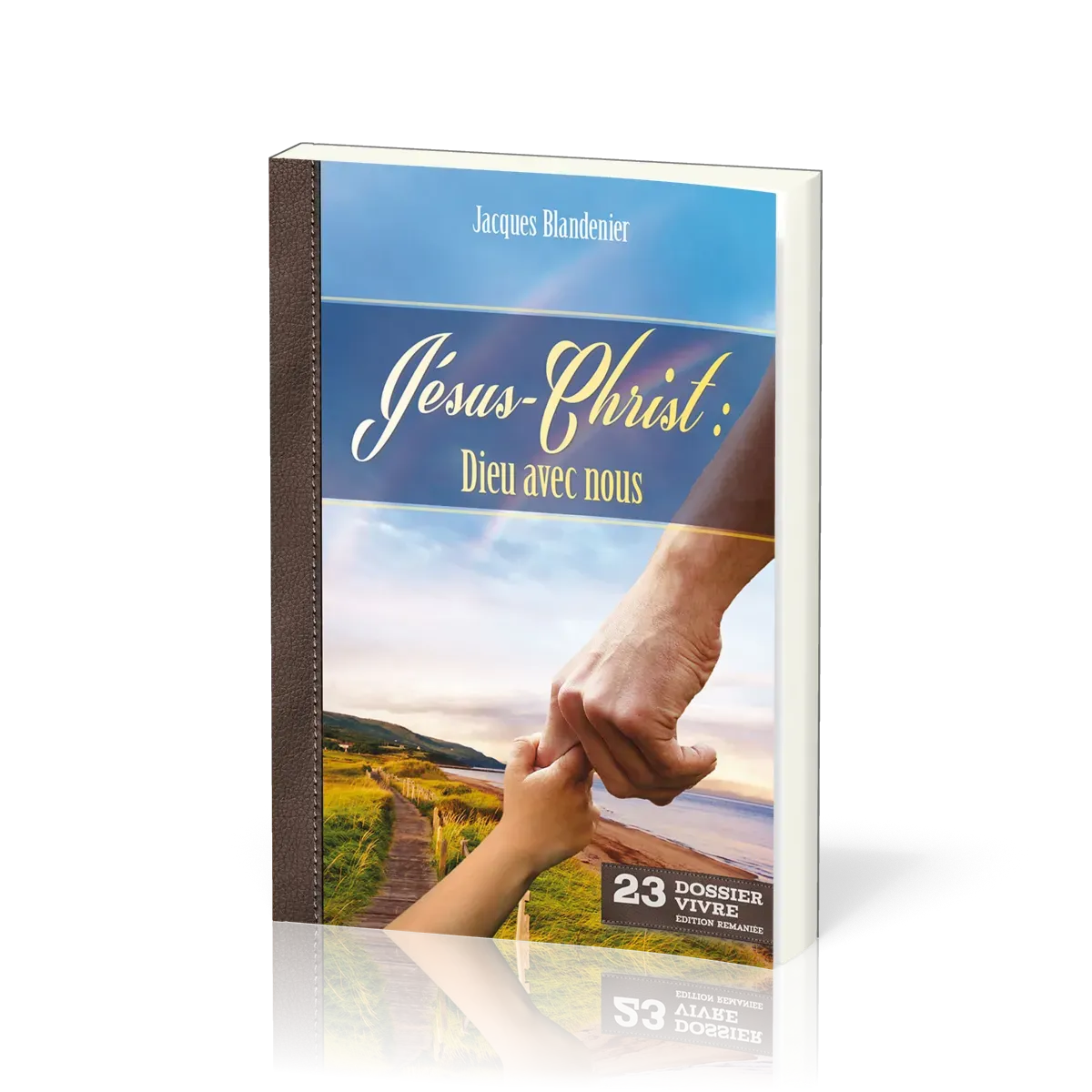 Jésus-Christ : Dieu avec nous - [Dossier Vivre No 23]