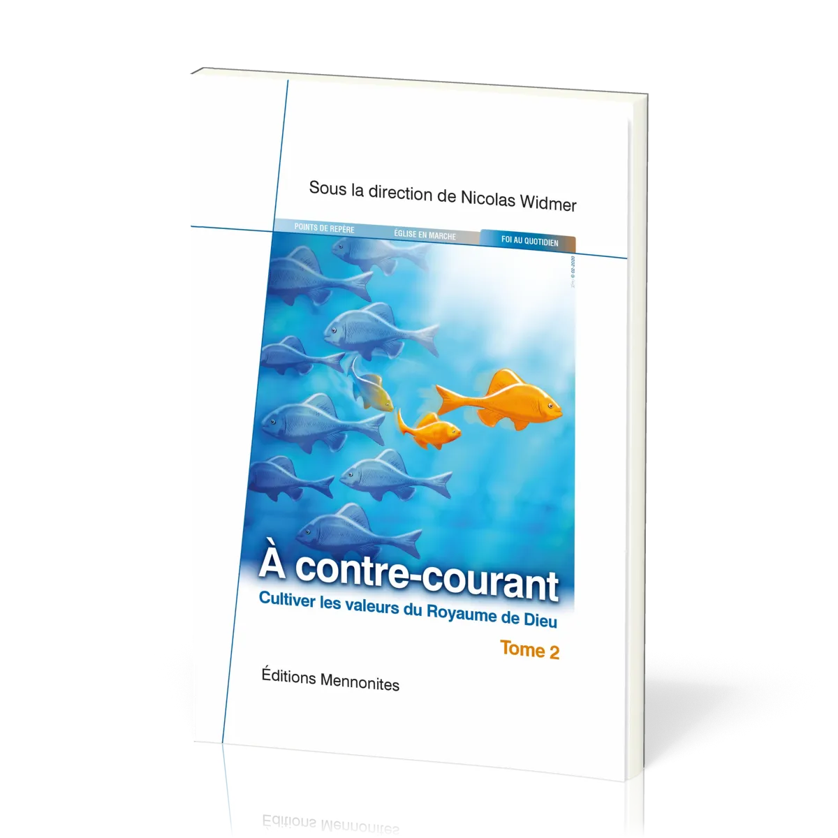 À contre-courant - Cultiver les valeurs du Royaume de Dieu - Tome 2