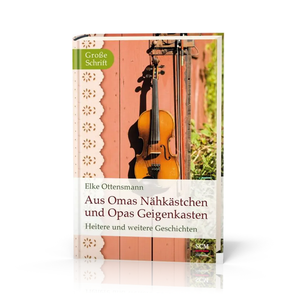 AUS OMAS NÄHKÄSTCHEN UND OPAS GEIGENKASTEN - HEITERE UND WEITERE GESCHICHTEN