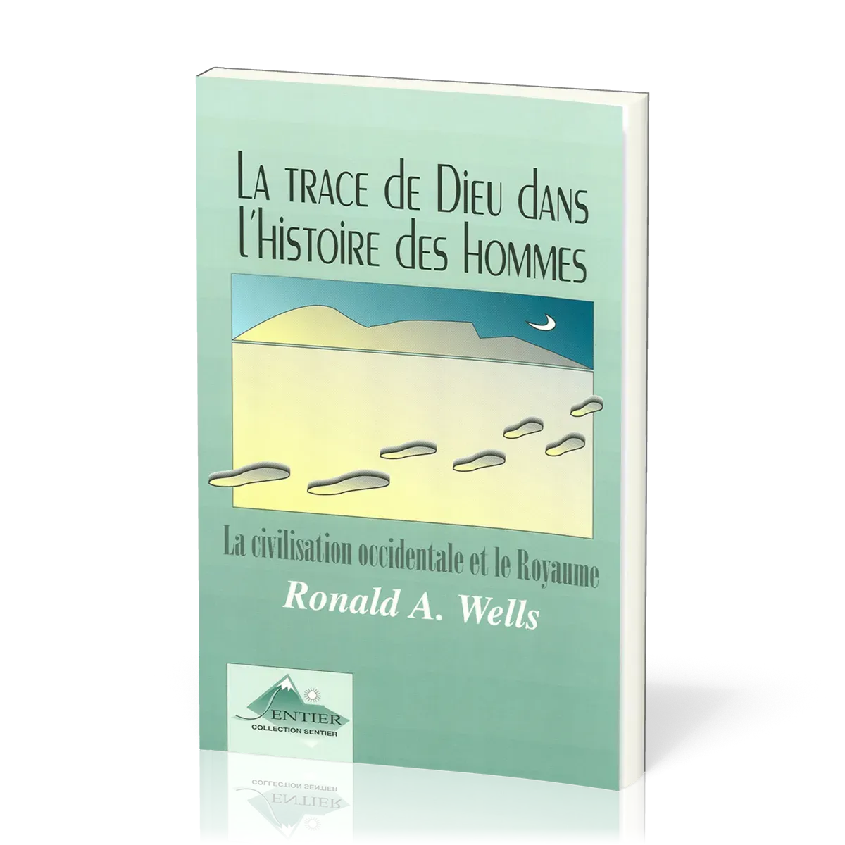 Trace de Dieu dans l'Histoire des Hommes (La) - La civilisation occidentale et le Royaume
