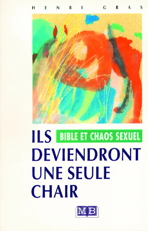 Ils deviendront une seule chair - Bible et chaos sexuel 