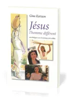 Jésus l'homme différent - Ses dialogues avec les femmes de la Bible