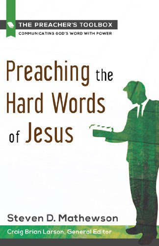 Preaching the Hard Words of Jesus - The Preacher's Toolbox, Book 6