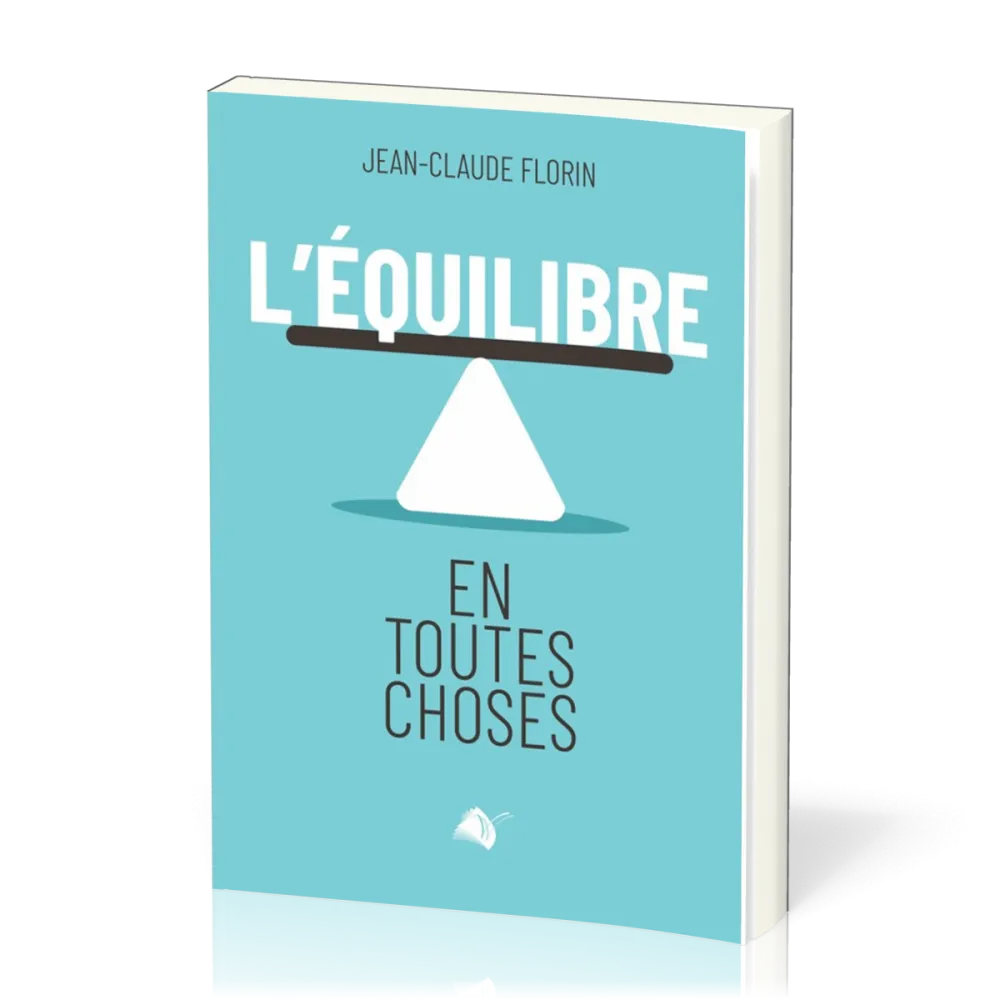 Équilibre en toutes choses (L') - Pour une compréhension plus juste…