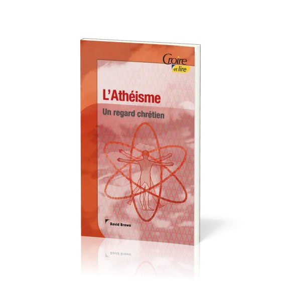 Athéisme (L') - Un regard chrétien