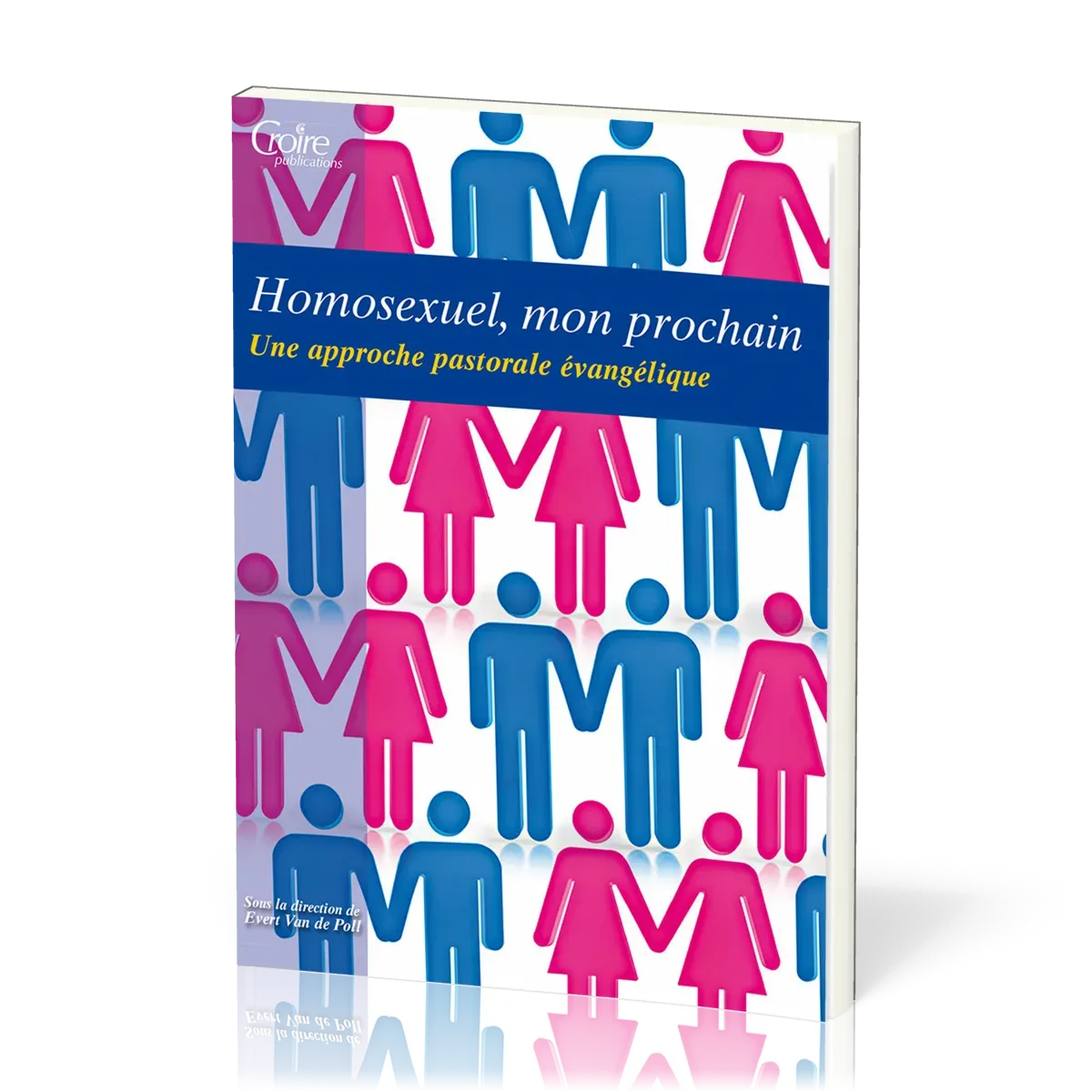 Homosexuel, mon prochain - Une approche pastorale évangelique - Série: les cahiers de l'école...