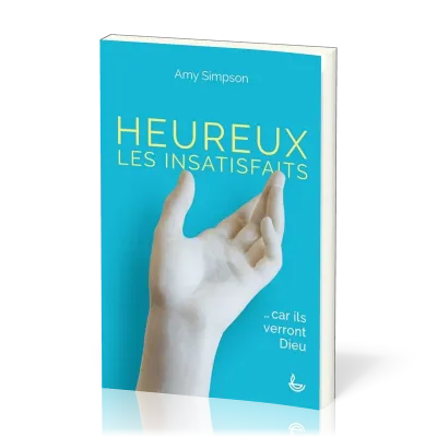 Heureux les insatisfaits… car ils verront Dieu
