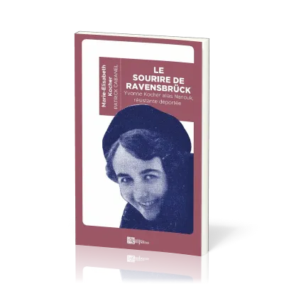 Sourire de Ravensbrück (Le) - Yvonne Kocher alias Nanouk, résistante déportée