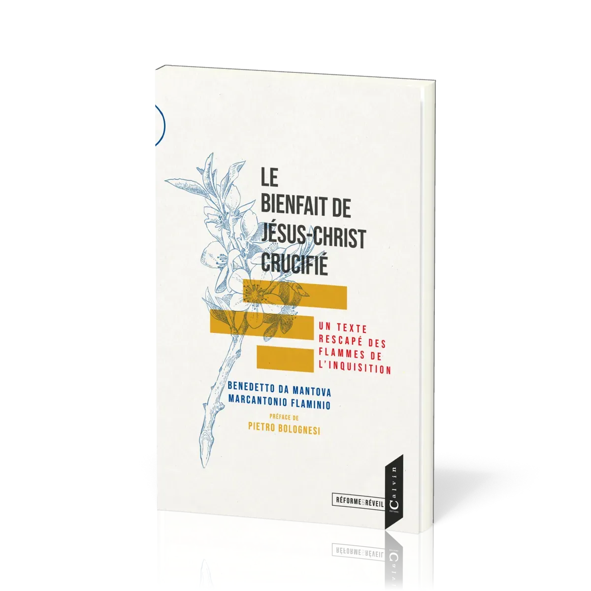Bienfait de Jésus-Christ crucifié (Le) - Un texte rescapé des flammes de l'Inquisition...