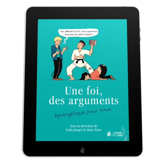 Une foi, des arguments - Apologétique pour tous - ePub
