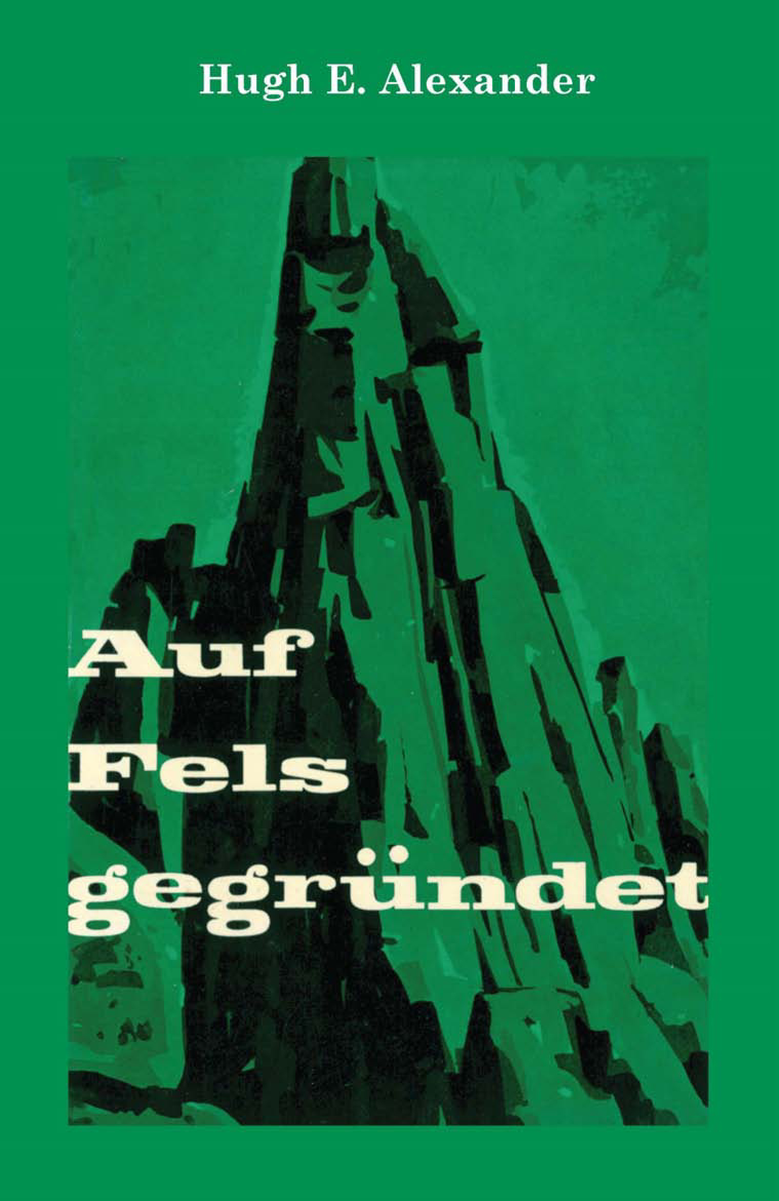 AUF FELS GEGRÜNDET - BIOGRAPHIE HUGH E ALEXANDER - PDF