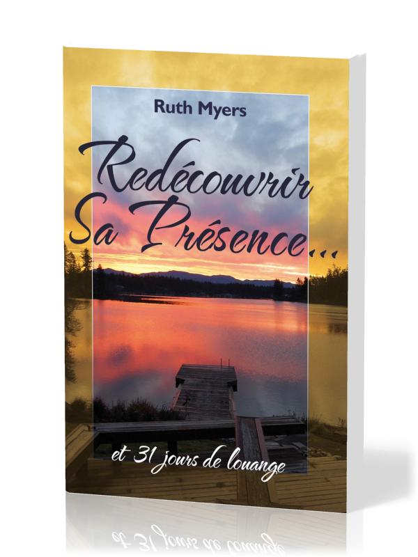 Redécouvrir sa présence… - et 31 jours de louange