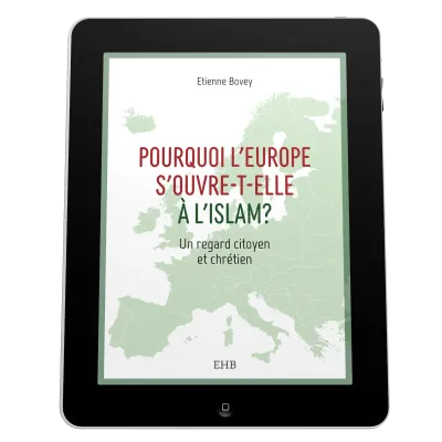 Pourquoi l'Europe s'ouvre-t-elle à l'islam? - EBOOK