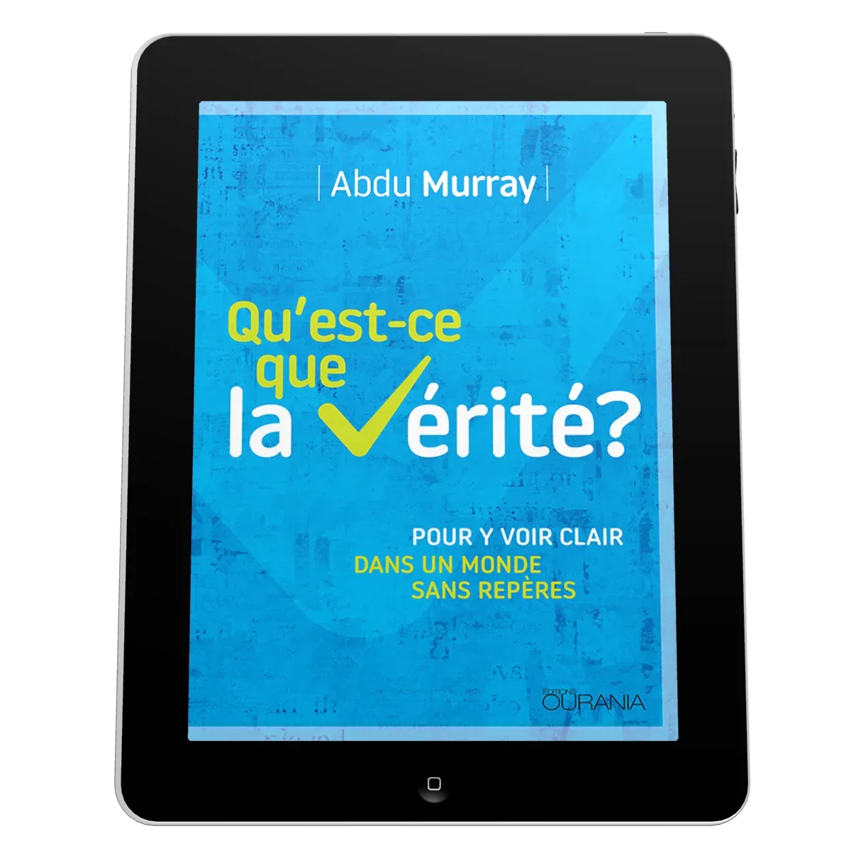 Qu'est-ce que la vérité? - Pour y voir clair dans un monde sans repères - EBOOK