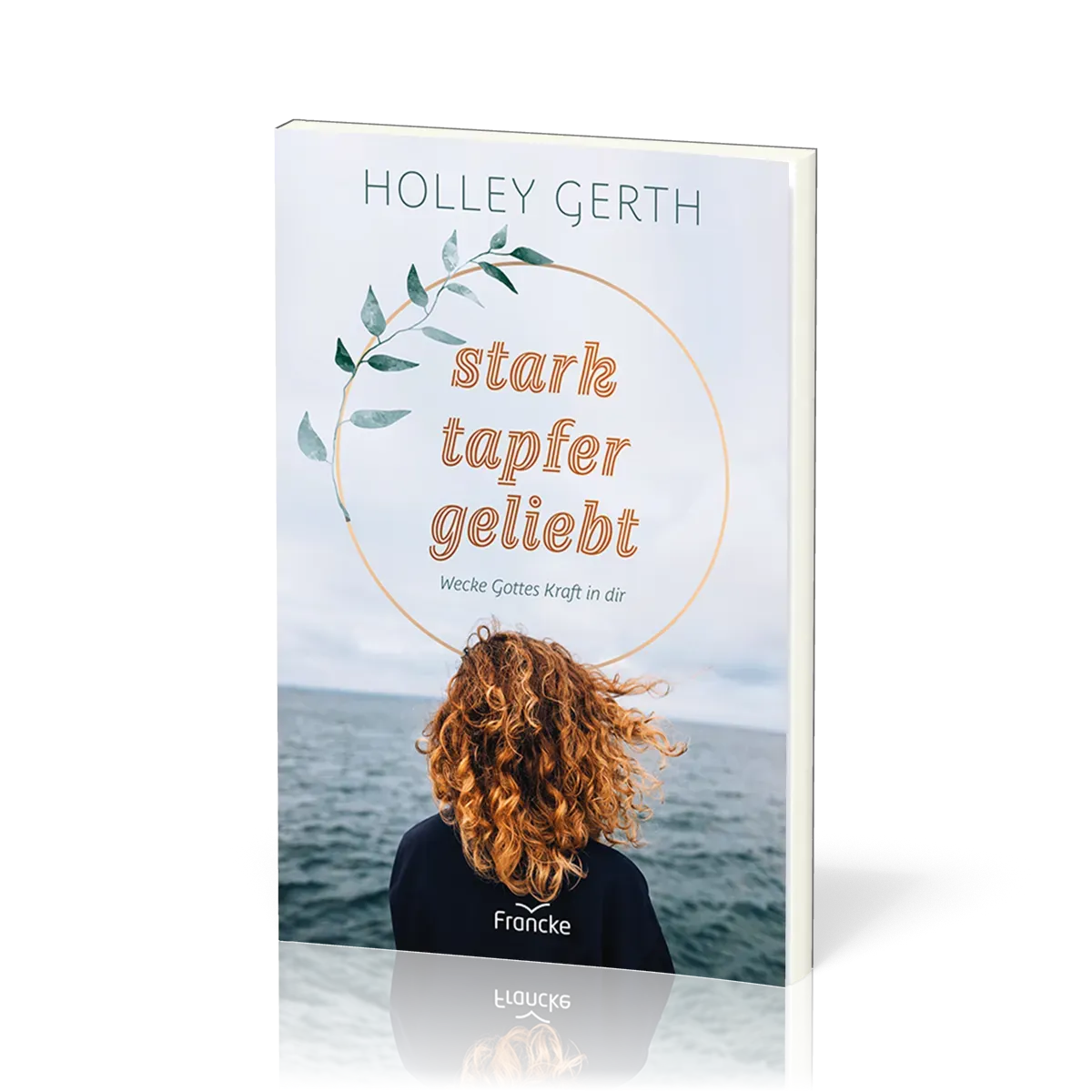 Stark. tapfer. geliebt. - Wecke Gottes Kraft in dir