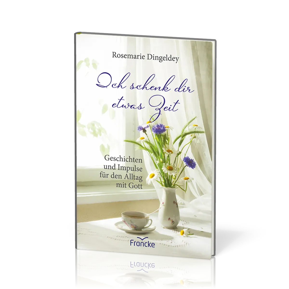 Ich schenk dir etwas Zeit - Geschichten und Impulse für den Alltag mit Gott
