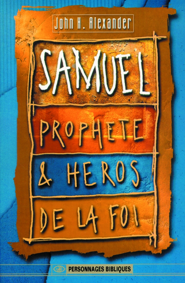 Samuel, prophète & héros de la foi