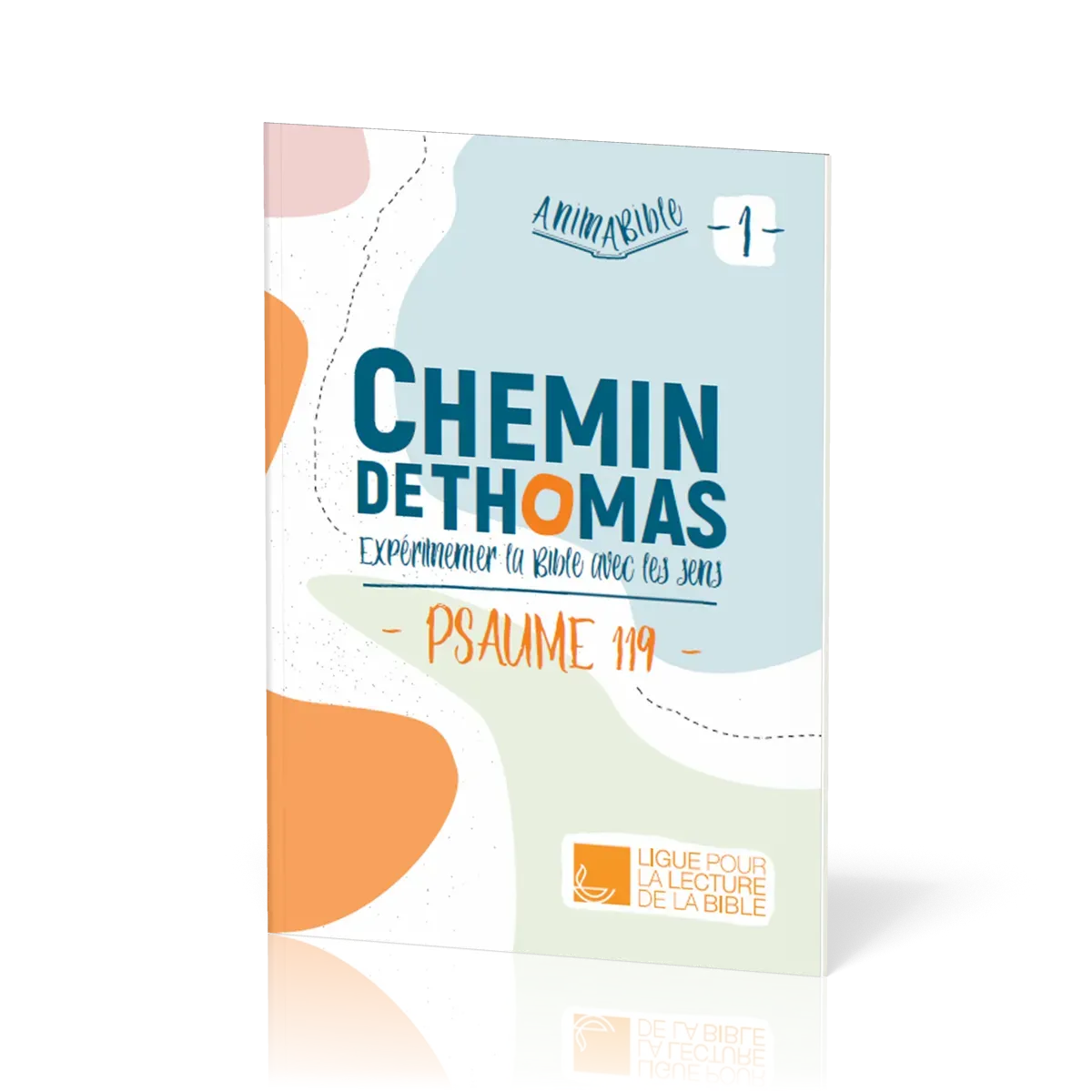 Chemin de Thomas - 1  Expérimenter la Bible avec les sens - Psaume 119