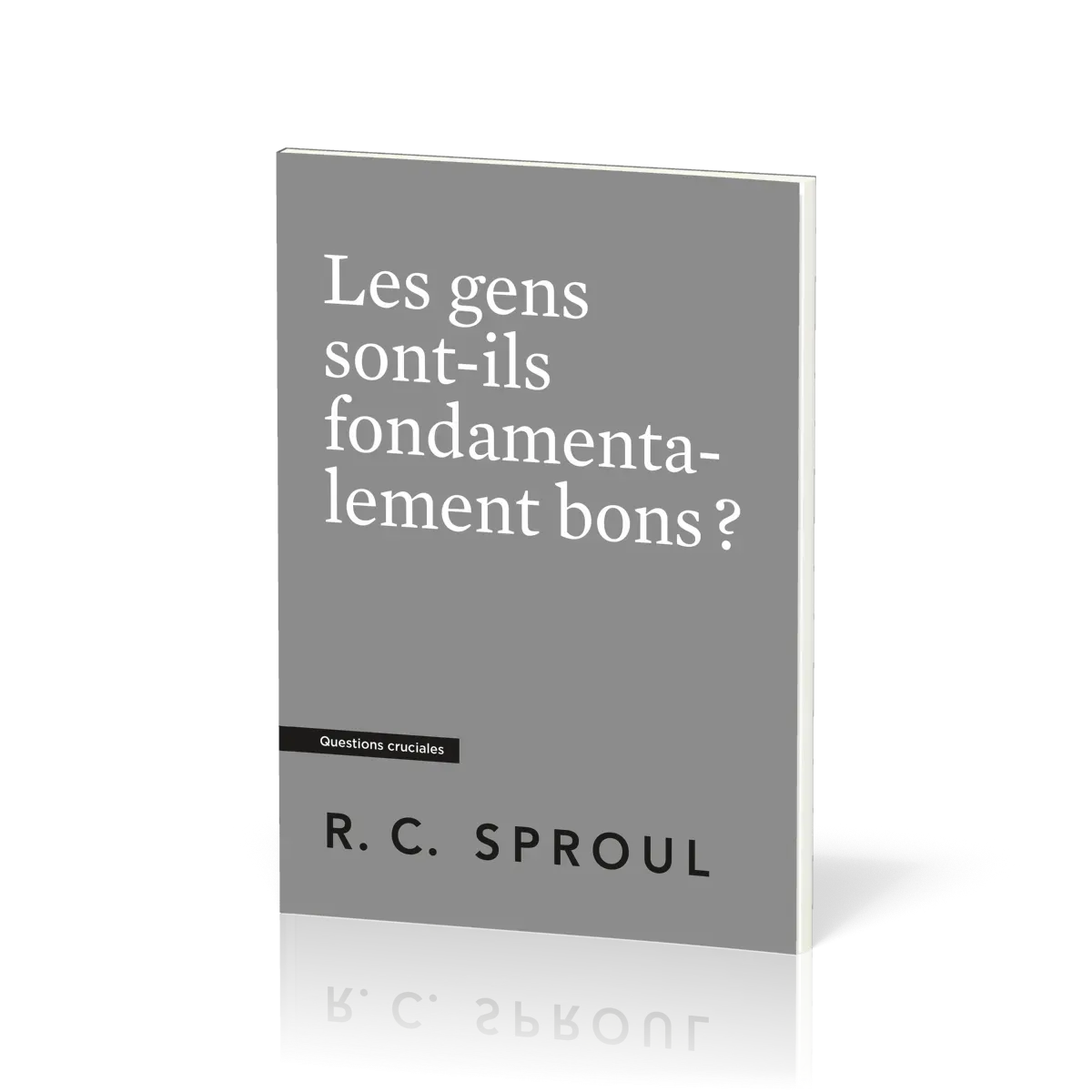 Gens sont-ils fondamentalement bons ? (Les) - [Questions cruciales]