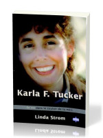 Karla F. Tucker - Sa vie dans le couloir de la mort