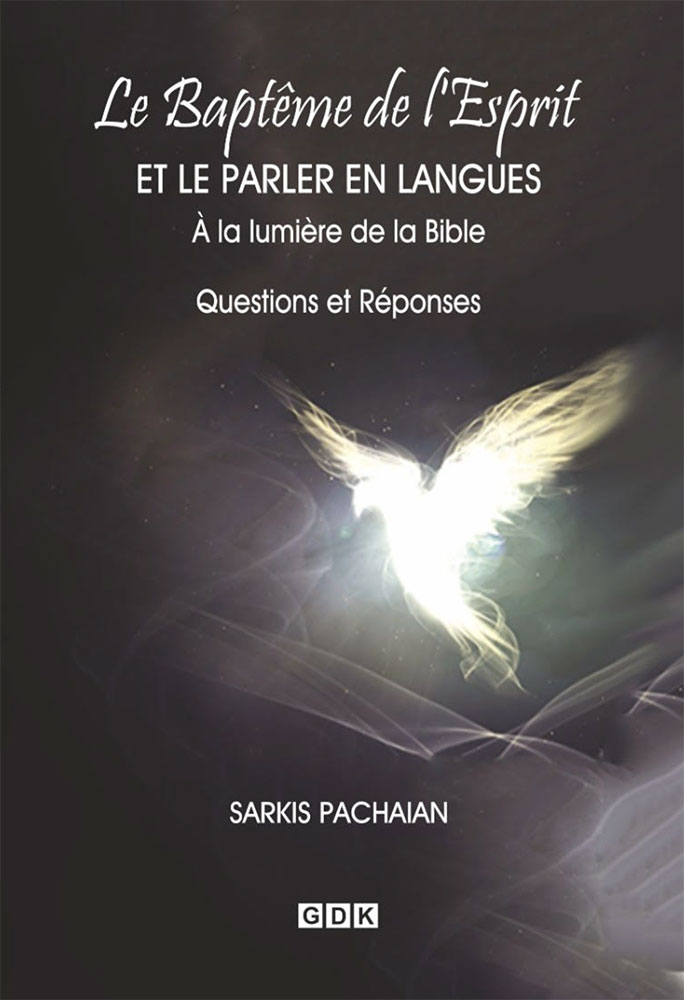 Baptême de l’Esprit et le parler en langues à la lumière de la Bible (Le) - Nouvelle édition augmentée
