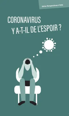 Coronavirus, y a-t-il de l'espoir ? - Uniquement par 100 ex. [série Perspectives No 030]