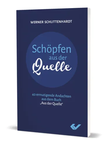 Schöpfen aus der Quelle - 40 ermutigende Andachten aus dem Buch „Aus der Quelle"