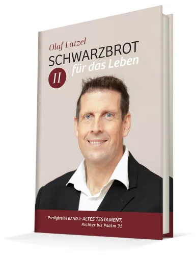 Schwarzbrot für das Leben - Predigtreihe Band 2 - Altes Testament: Richter bis Psalm 31