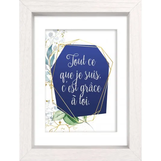 Mon cadre inspiration - Tout ce que je suis c'est grâce à toi