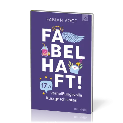Fabelhaft -  17 1/2 verheissungsvolle Kurzgeschichten