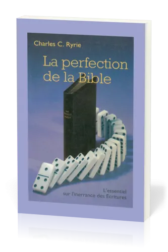 Perfection de la Bible (La) - L'essentiel sur l'inerrance de la Bible