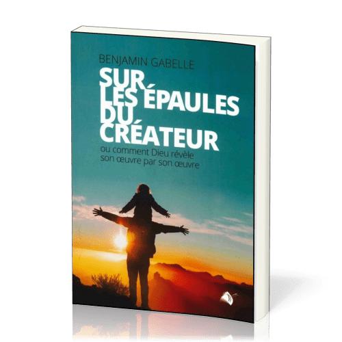 Sur les épaules du créateur - ou comment Dieu révèle son oeuvre par son œuvre
