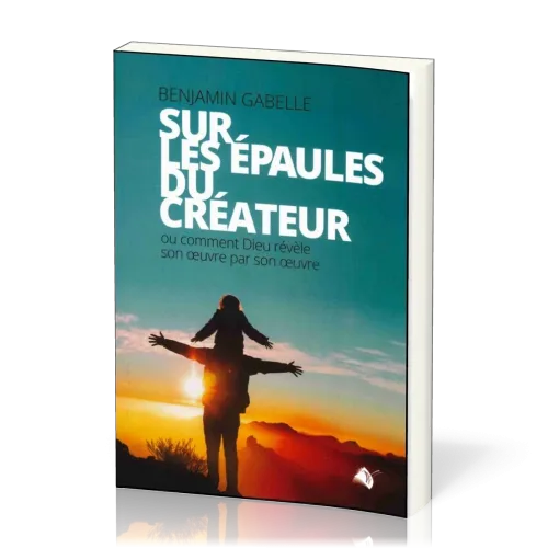 Sur les épaules du créateur - ou comment Dieu révèle son oeuvre par son œuvre