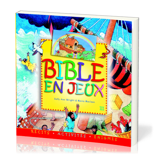 Bible en jeux, tome 3 - à partir de 7 ans, récits, activités, énigmes