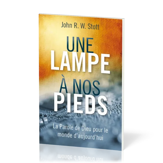Une lampe à nos pieds - La Parole de Dieu pour le monde d’aujourd’hui