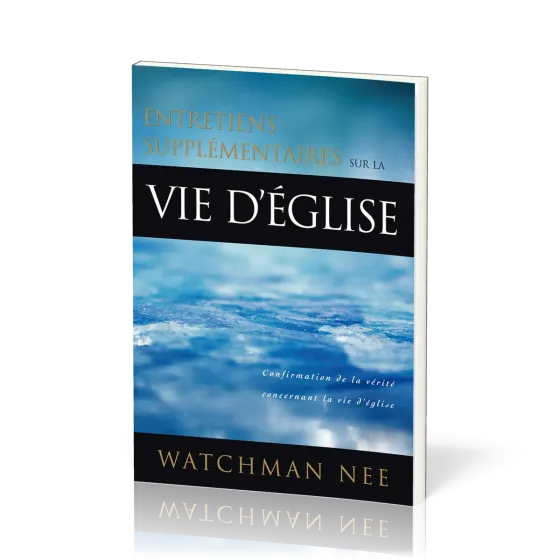 Entretiens supplémentaires sur la vie d'Eglise - Confirmation de la vérité concernant la vie...