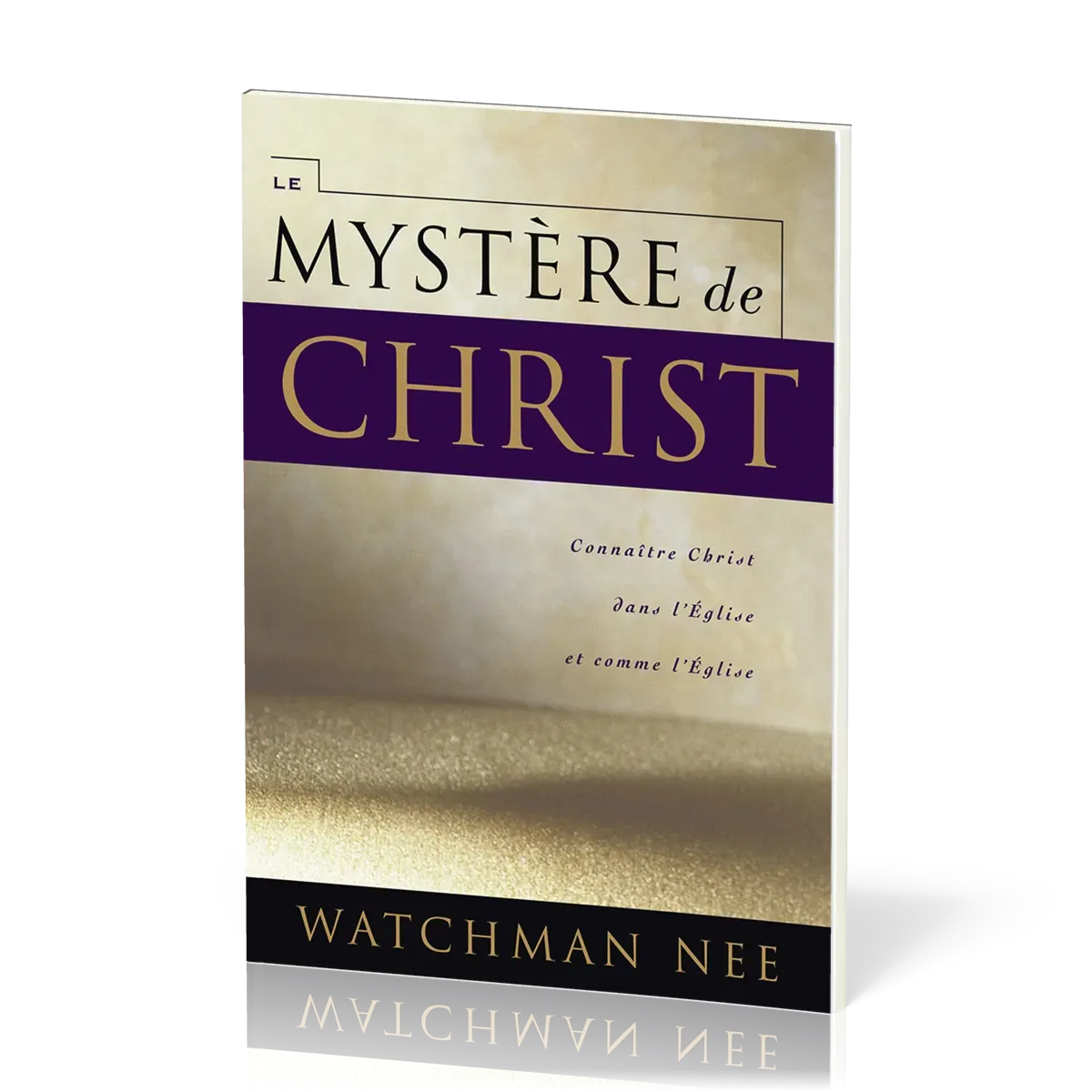 Mystère de Christ  (Le) - Connaître Christ dans l'Église et comme l'Église