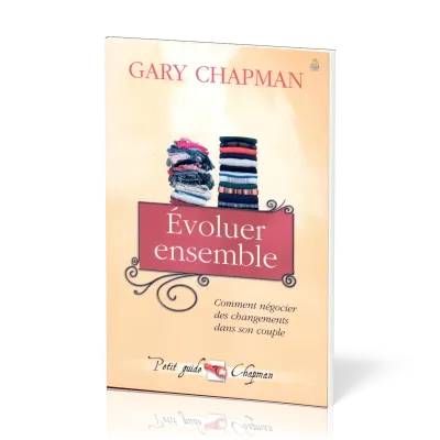 Évoluer ensemble - Comment négocier des changements dans son couple