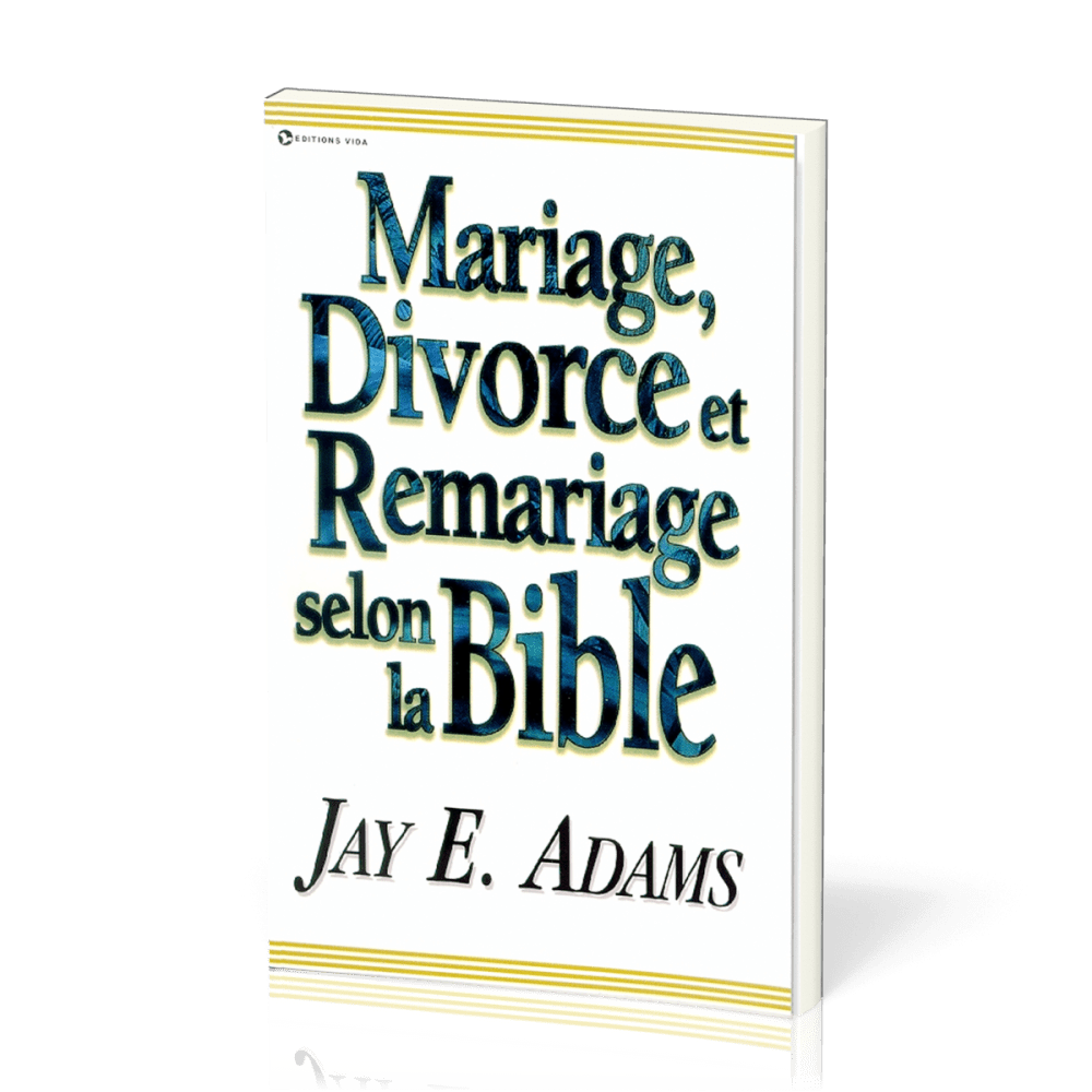 Mariage, divorce et remariage selon la Bible